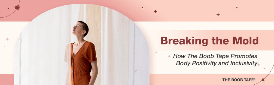 Breaking the Mold: How The Boob Tape Promotes Body Positivity and Inclusivity