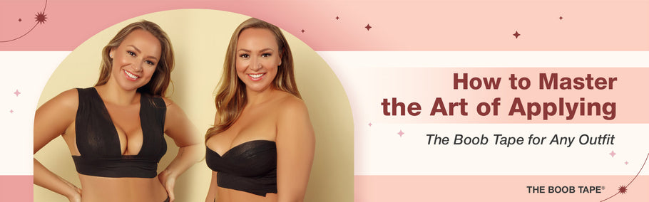 How to Master the Art of Applying The Boob Tape for Any Outfit