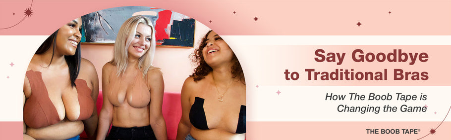 Say Goodbye to Traditional Bras: How The Boob Tape is Changing the Game