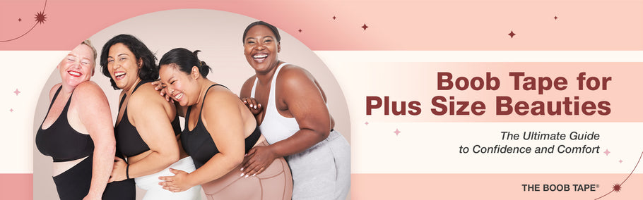 Boob Tape for Plus Size Beauties: The Ultimate Guide to Confidence and Comfort